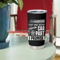 Funny Car Mechanic Just One More Car Part I Promise Tumbler Cup Car Lover Gag - Wonder Print Shop