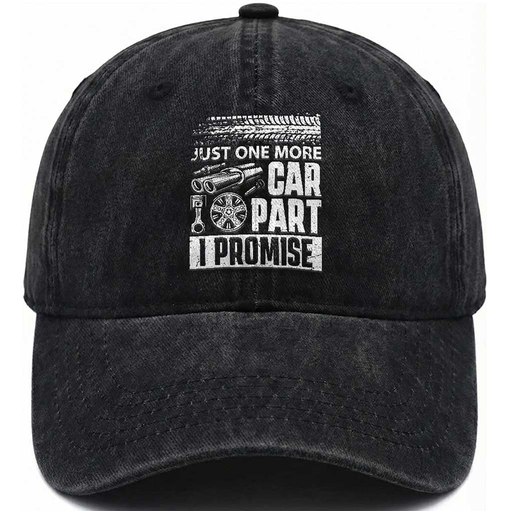 Funny Car Mechanic Just One More Car Part I Promise Washed Cotton Baseball Cap Car Lover Gag