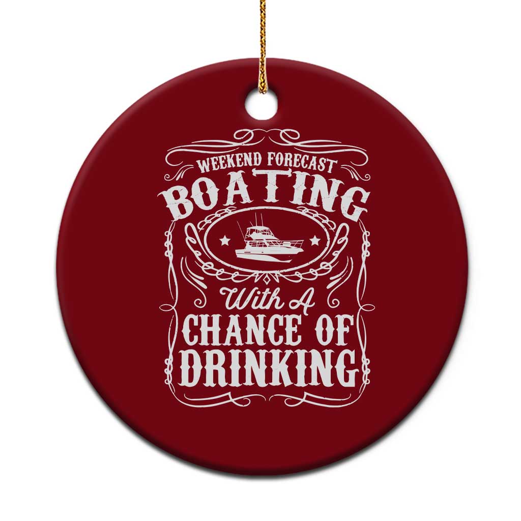Funny Weekend Forecast Boating With A Chance Of Drinking Ceramic Ornament Pontoon Boat Captain - Wonder Print Shop