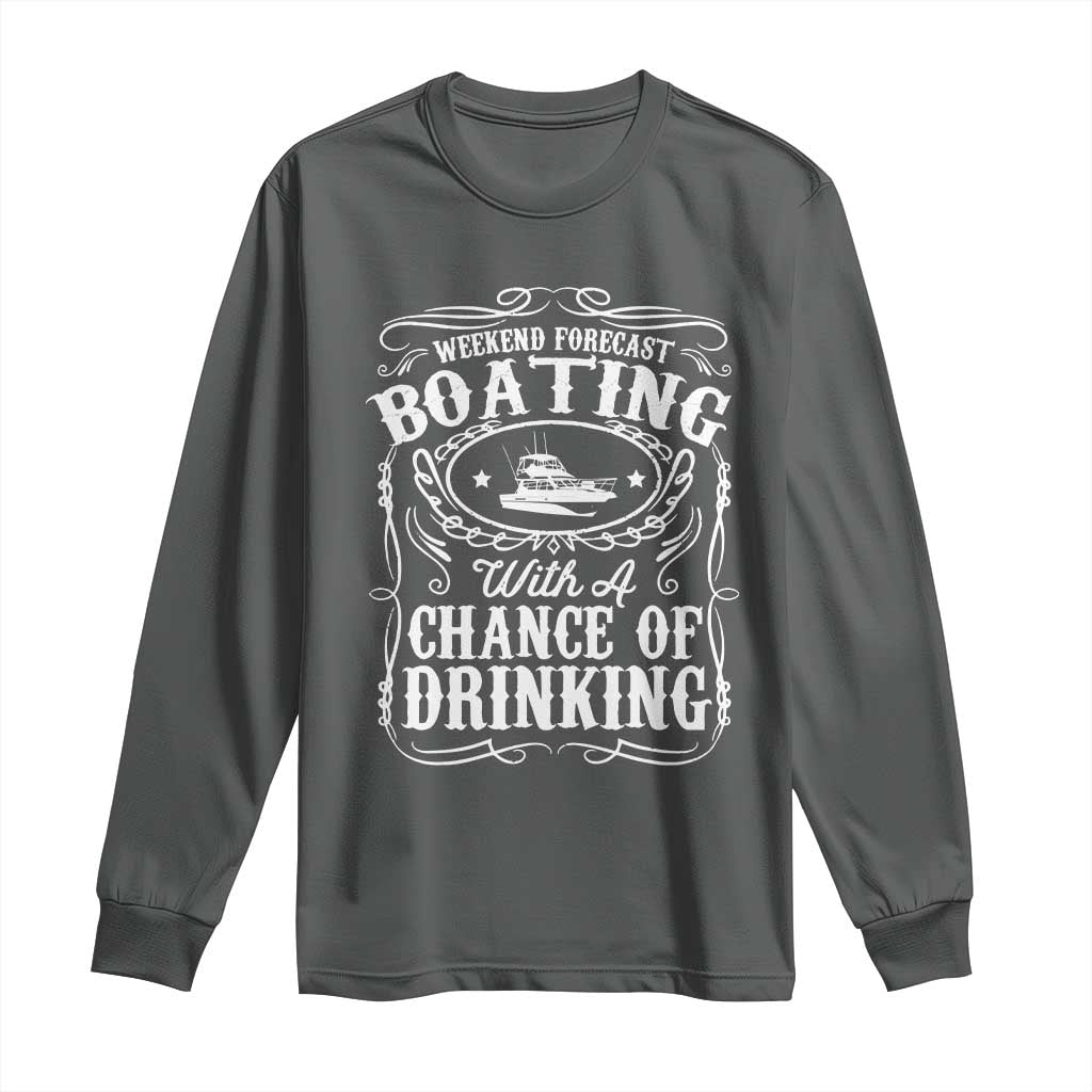 Funny Weekend Forecast Boating With A Chance Of Drinking Long Sleeve Shirt Pontoon Boat Captain - Wonder Print Shop