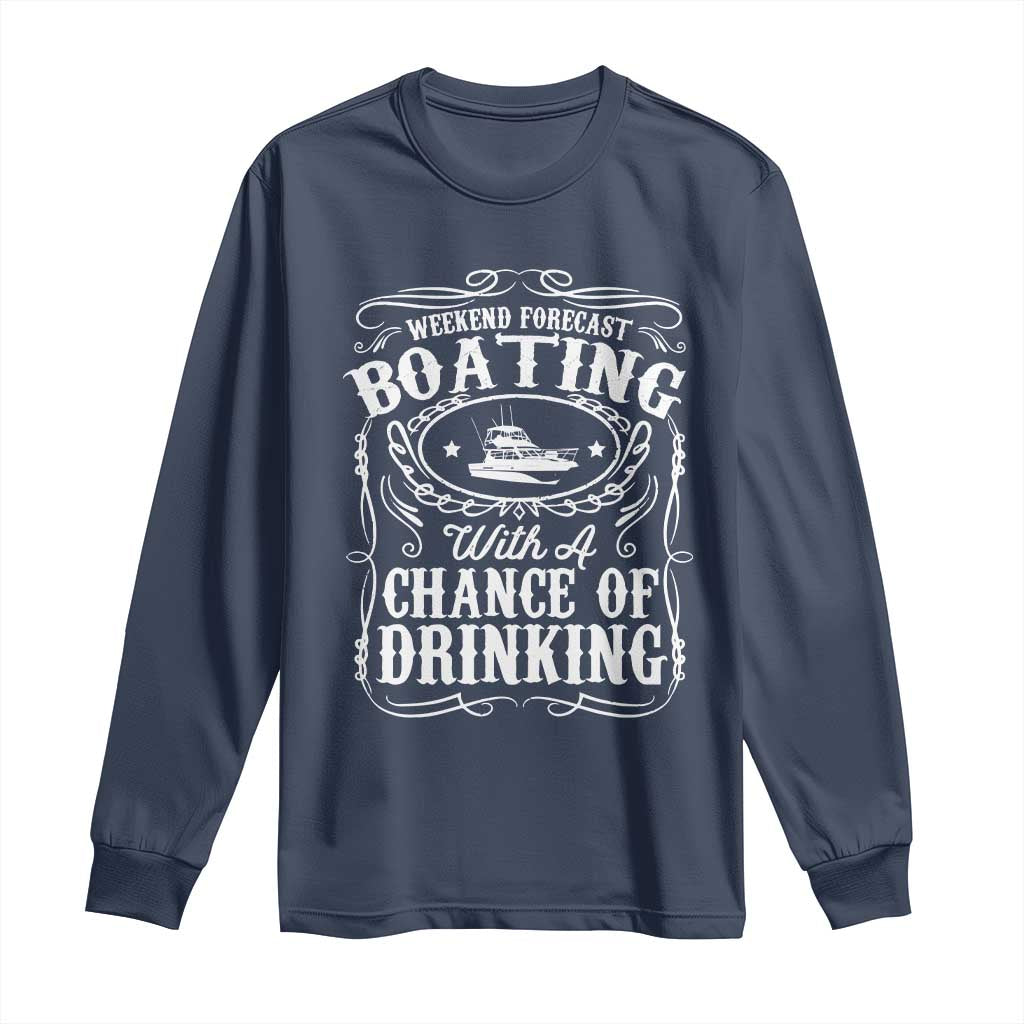 Funny Weekend Forecast Boating With A Chance Of Drinking Long Sleeve Shirt Pontoon Boat Captain - Wonder Print Shop