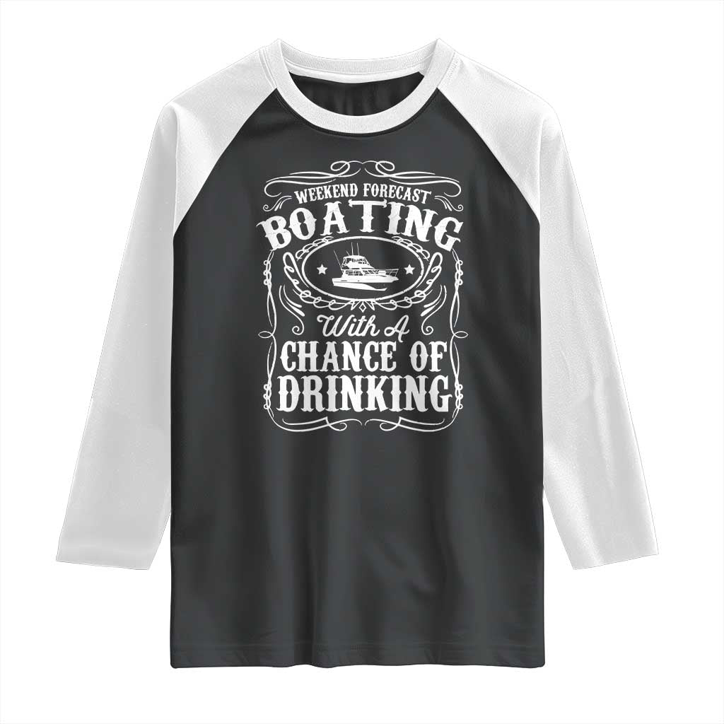 Funny Weekend Forecast Boating With A Chance Of Drinking Raglan Shirt Pontoon Boat Captain - Wonder Print Shop