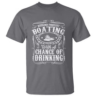 Funny Weekend Forecast Boating With A Chance Of Drinking T Shirt Pontoon Boat Captain - Wonder Print Shop