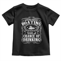 Funny Weekend Forecast Boating With A Chance Of Drinking Toddler T Shirt Pontoon Boat Captain - Wonder Print Shop