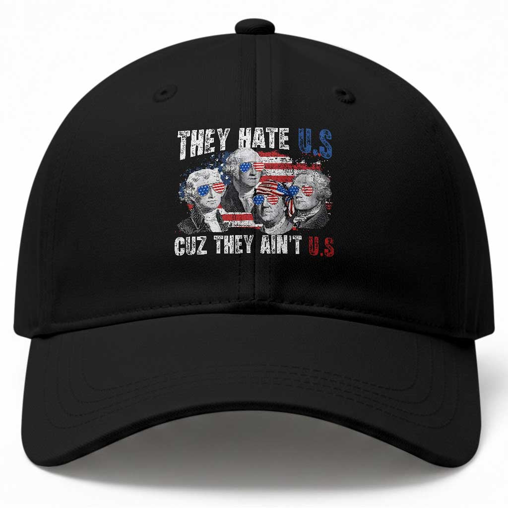 Funny They Hate Us Cuz They Ain't Us Baseball Cap Founding Fathers 4th of July American Flag