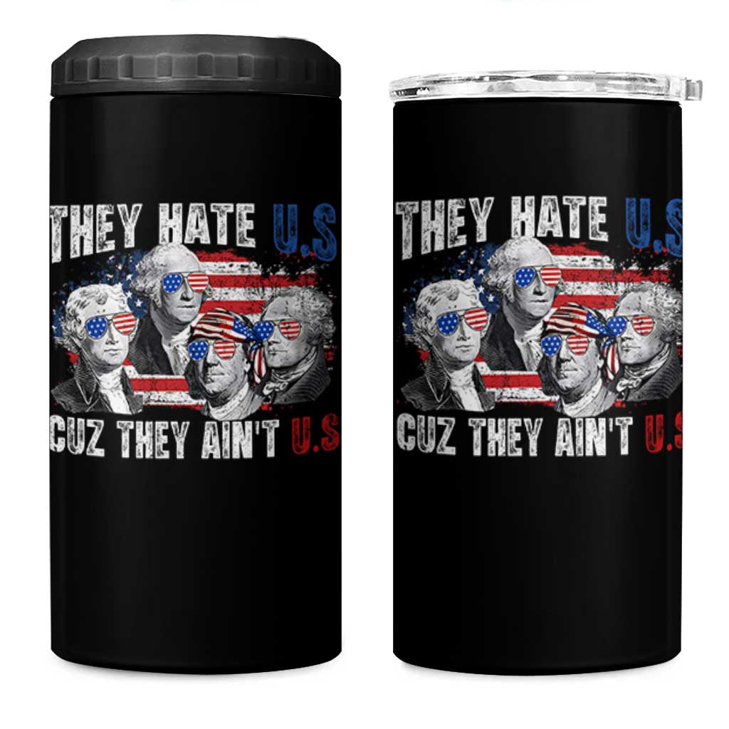 Funny They Hate Us Cuz They Ain't Us 4 in 1 Can Cooler Tumbler Founding Fathers 4th of July American Flag - Wonder Print Shop
