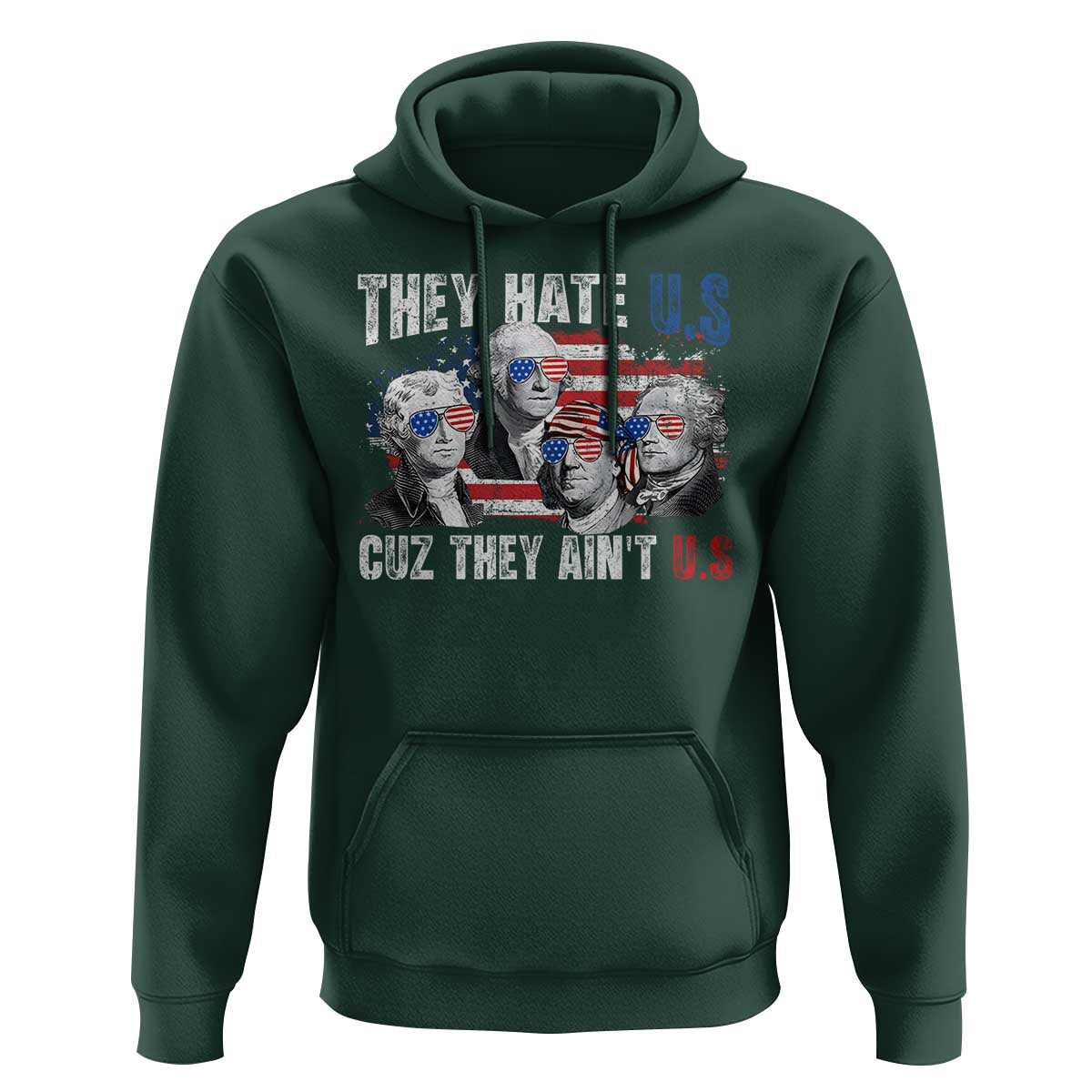 Funny They Hate Us Cuz They Ain't Us Hoodie Founding Fathers 4th of July American Flag - Wonder Print Shop