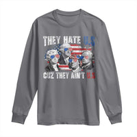 Funny They Hate Us Cuz They Ain't Us Long Sleeve Shirt Founding Fathers 4th of July American Flag - Wonder Print Shop