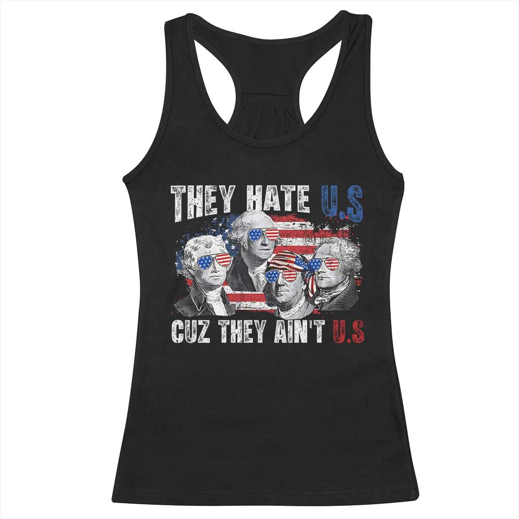 Funny They Hate Us Cuz They Ain't Us Racerback Tank Top Founding Fathers 4th of July American Flag - Wonder Print Shop