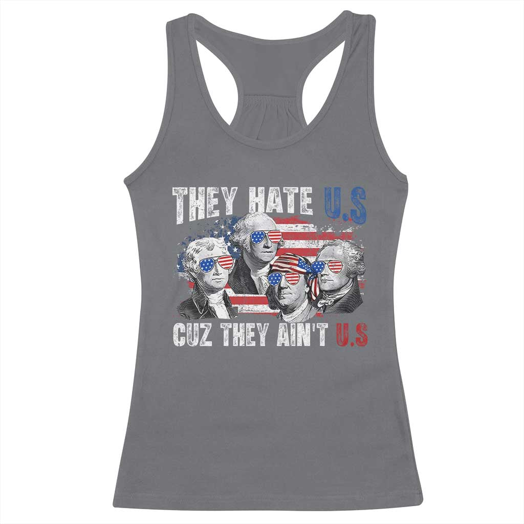 Funny They Hate Us Cuz They Ain't Us Racerback Tank Top Founding Fathers 4th of July American Flag - Wonder Print Shop