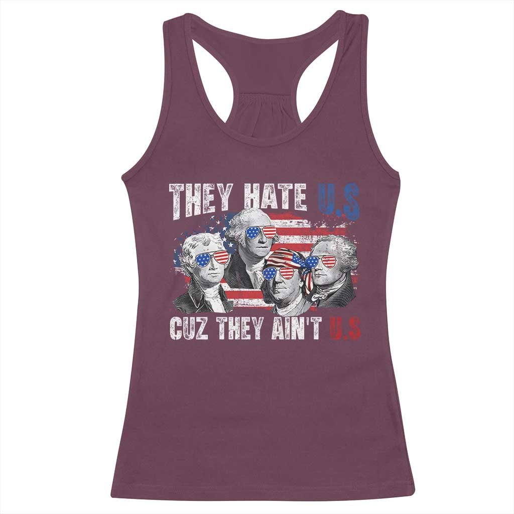 Funny They Hate Us Cuz They Ain't Us Racerback Tank Top Founding Fathers 4th of July American Flag - Wonder Print Shop