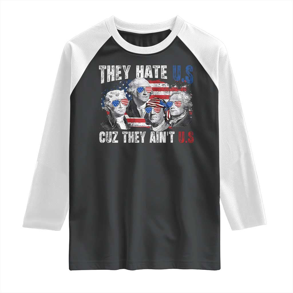 Funny They Hate Us Cuz They Ain't Us Raglan Shirt Founding Fathers 4th of July American Flag - Wonder Print Shop