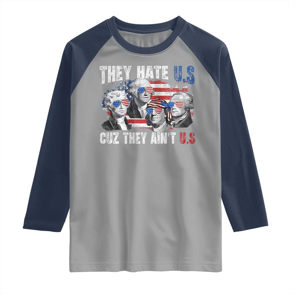 Funny They Hate Us Cuz They Ain't Us Raglan Shirt Founding Fathers 4th of July American Flag - Wonder Print Shop