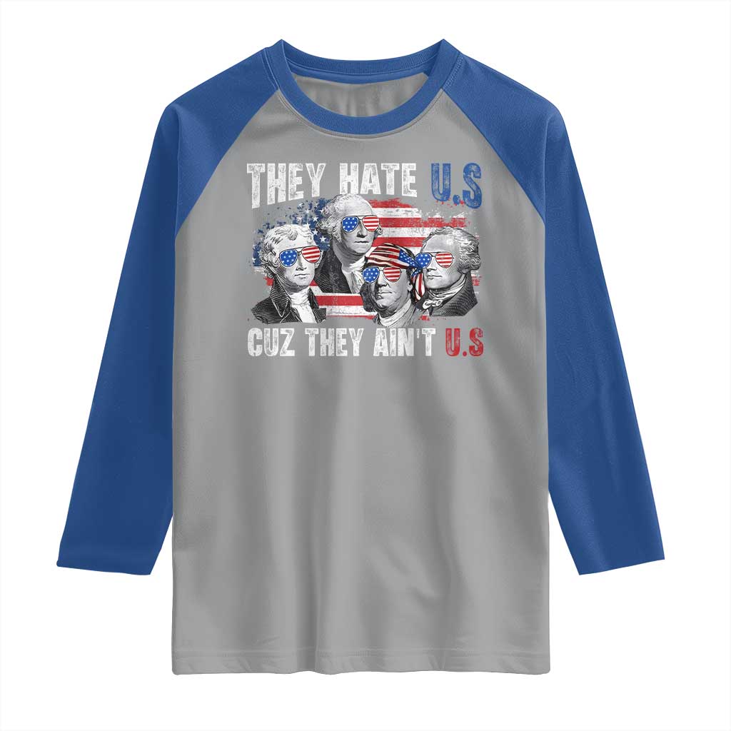 Funny They Hate Us Cuz They Ain't Us Raglan Shirt Founding Fathers 4th of July American Flag - Wonder Print Shop