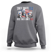 Funny They Hate Us Cuz They Ain't Us Sweatshirt Founding Fathers 4th of July American Flag - Wonder Print Shop