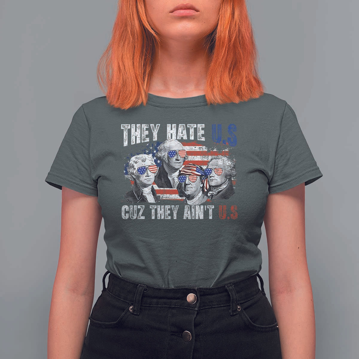 Funny They Hate Us Cuz They Ain't Us T Shirt For Women Founding Fathers 4th of July American Flag - Wonder Print Shop