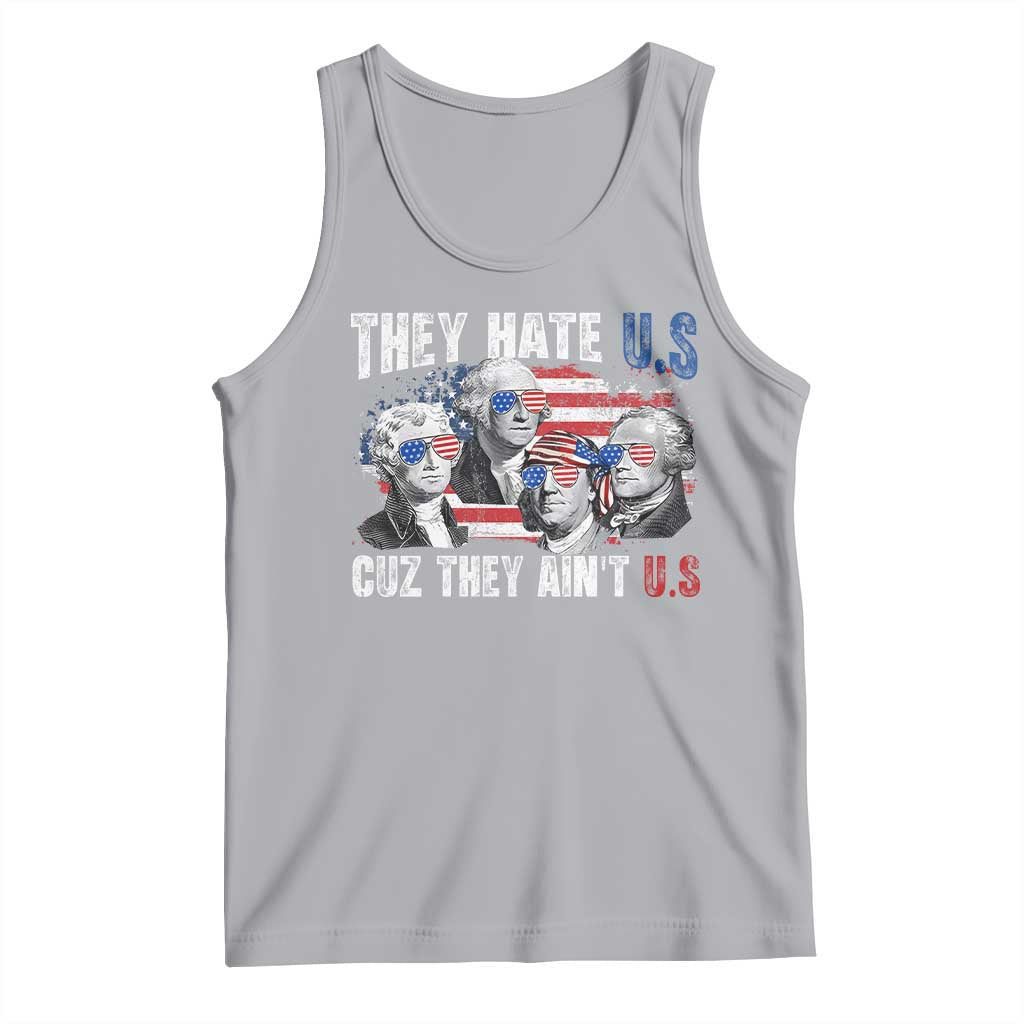 Funny They Hate Us Cuz They Ain't Us Tank Top Founding Fathers 4th of July American Flag - Wonder Print Shop