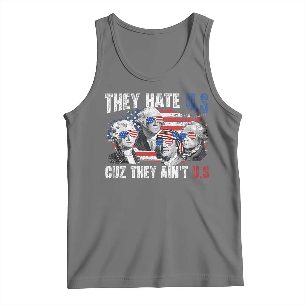 Funny They Hate Us Cuz They Ain't Us Tank Top Founding Fathers 4th of July American Flag - Wonder Print Shop
