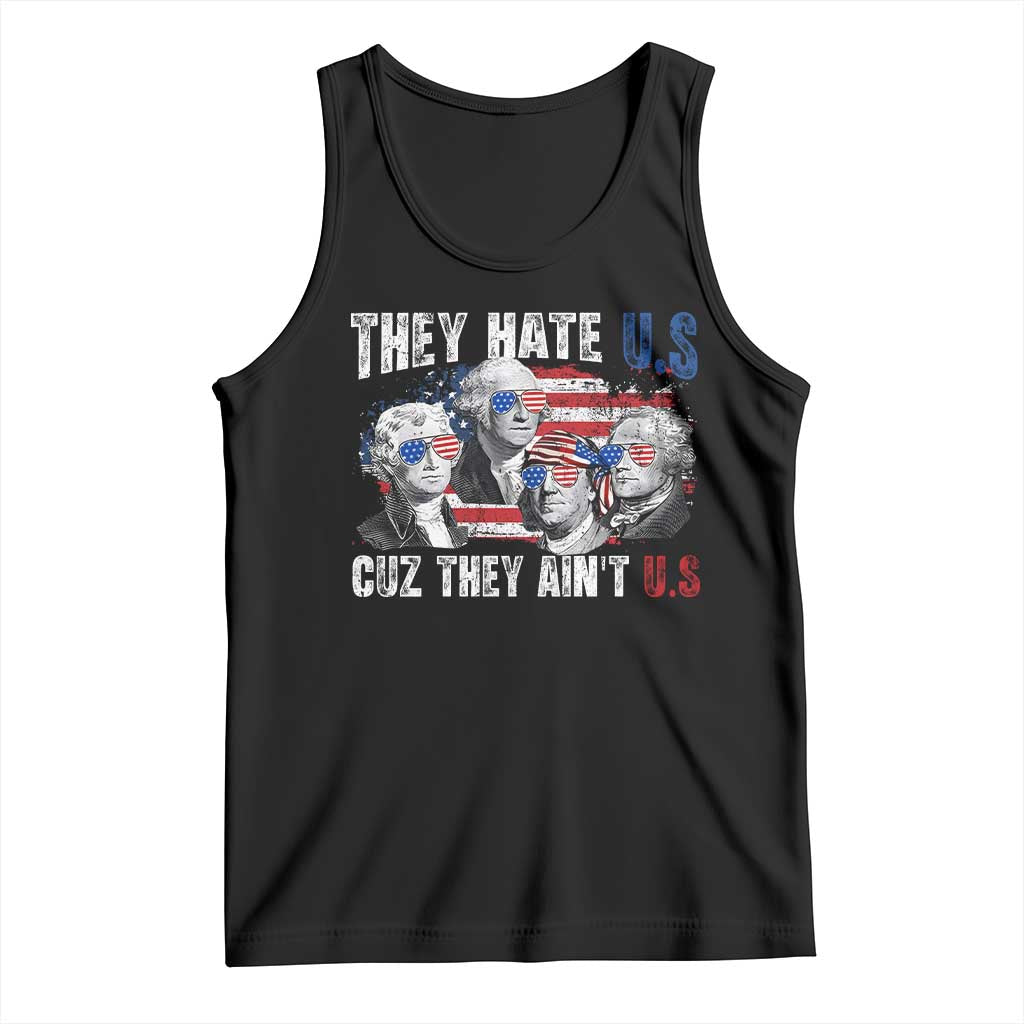 Funny They Hate Us Cuz They Ain't Us Tank Top Founding Fathers 4th of July American Flag - Wonder Print Shop