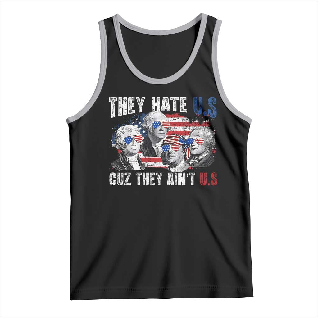 Funny They Hate Us Cuz They Ain't Us Tank Top Founding Fathers 4th of July American Flag - Wonder Print Shop