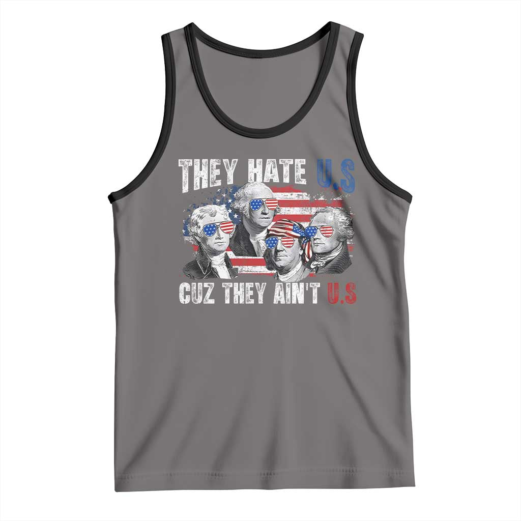 Funny They Hate Us Cuz They Ain't Us Tank Top Founding Fathers 4th of July American Flag - Wonder Print Shop