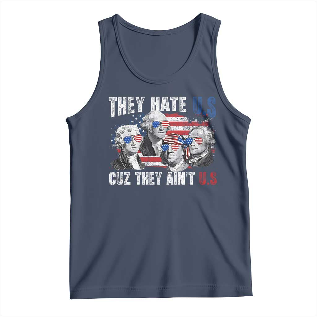 Funny They Hate Us Cuz They Ain't Us Tank Top Founding Fathers 4th of July American Flag - Wonder Print Shop