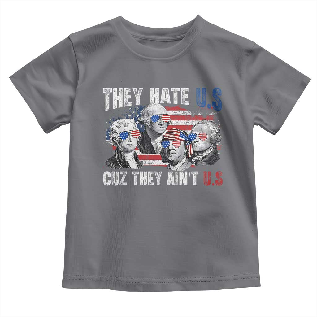 Funny They Hate Us Cuz They Ain't Us Toddler T Shirt Founding Fathers 4th of July American Flag - Wonder Print Shop