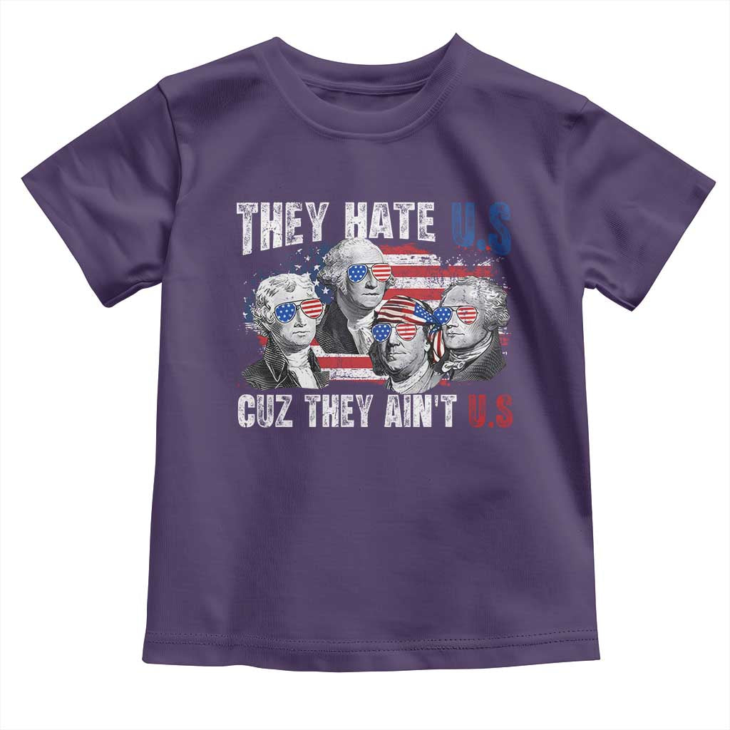Funny They Hate Us Cuz They Ain't Us Toddler T Shirt Founding Fathers 4th of July American Flag - Wonder Print Shop
