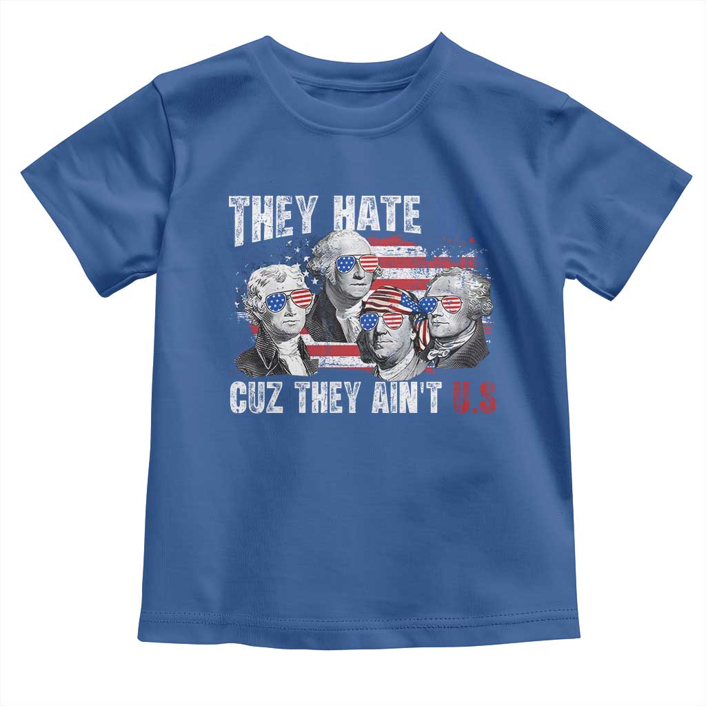 Funny They Hate Us Cuz They Ain't Us Toddler T Shirt Founding Fathers 4th of July American Flag - Wonder Print Shop