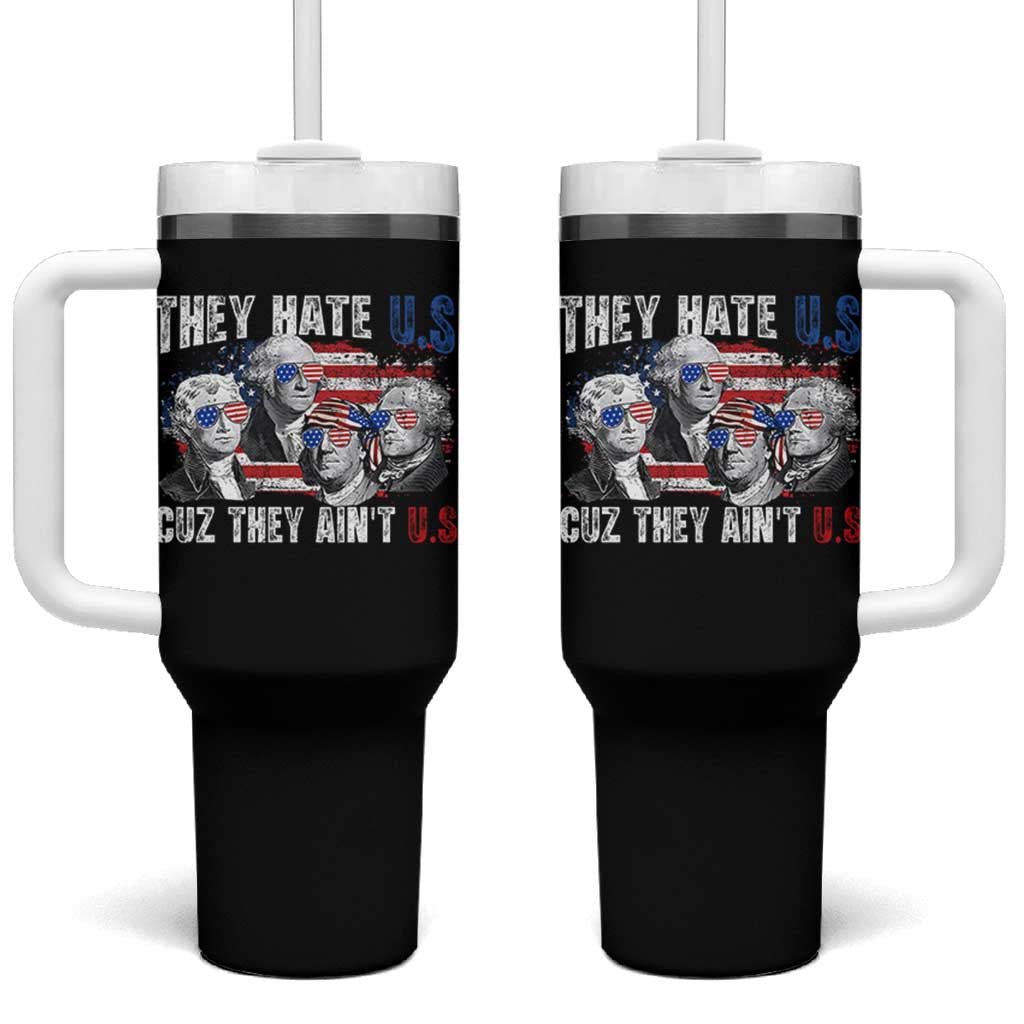 Funny They Hate Us Cuz They Ain't Us Tumbler With Handle Founding Fathers 4th of July American Flag - Wonder Print Shop