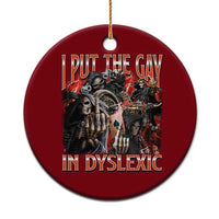 Funny I Put The Gay In Dyslexic Ceramic Ornament Hard Skeleton Meme Bootleg - Wonder Print Shop