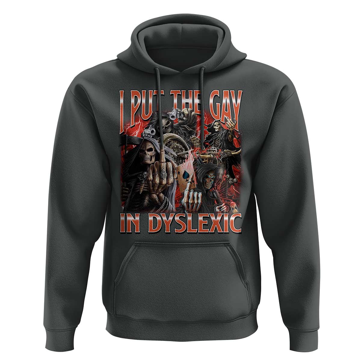 Funny I Put The Gay In Dyslexic Hoodie Hard Skeleton Meme Bootleg