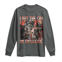 Funny I Put The Gay In Dyslexic Long Sleeve Shirt Hard Skeleton Meme Bootleg