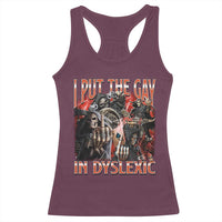 Funny I Put The Gay In Dyslexic Racerback Tank Top Hard Skeleton Meme Bootleg