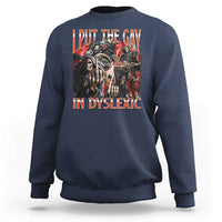 Funny I Put The Gay In Dyslexic Sweatshirt Hard Skeleton Meme Bootleg