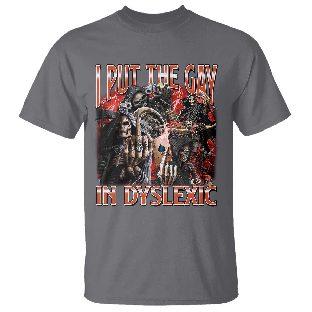 Funny I Put The Gay In Dyslexic T Shirt Hard Skeleton Meme Bootleg