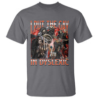 Funny I Put The Gay In Dyslexic T Shirt Hard Skeleton Meme Bootleg
