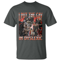 Funny I Put The Gay In Dyslexic T Shirt Hard Skeleton Meme Bootleg