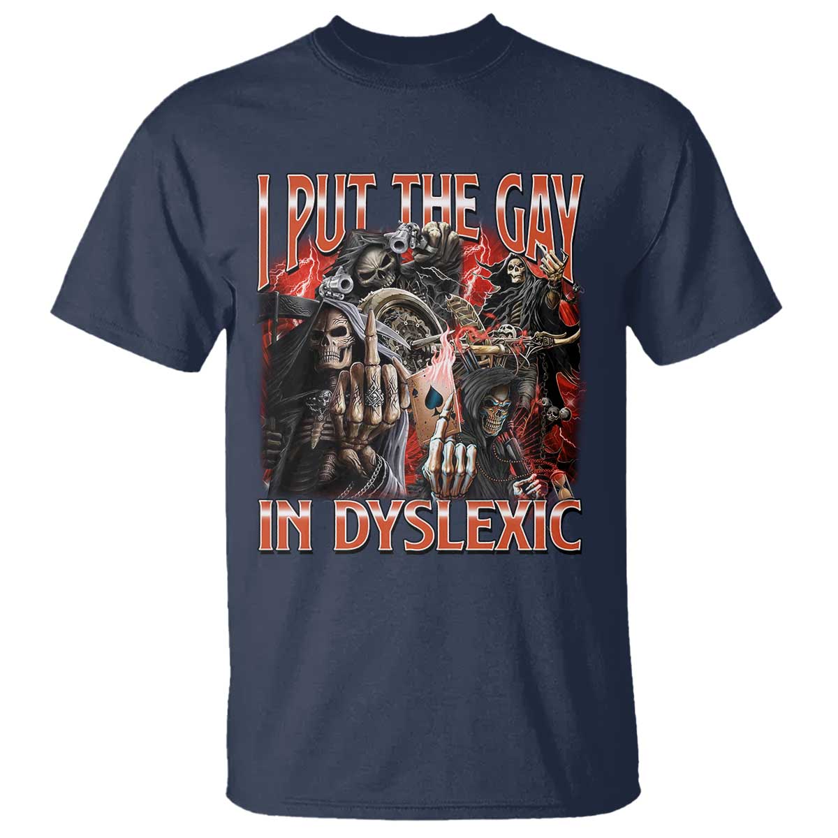 Funny I Put The Gay In Dyslexic T Shirt Hard Skeleton Meme Bootleg