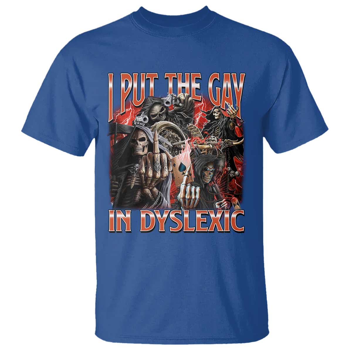 Funny I Put The Gay In Dyslexic T Shirt Hard Skeleton Meme Bootleg