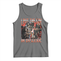 Funny I Put The Gay In Dyslexic Tank Top Hard Skeleton Meme Bootleg