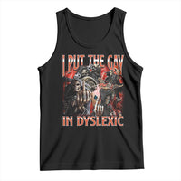 Funny I Put The Gay In Dyslexic Tank Top Hard Skeleton Meme Bootleg