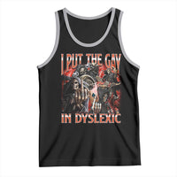 Funny I Put The Gay In Dyslexic Tank Top Hard Skeleton Meme Bootleg