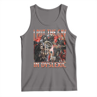 Funny I Put The Gay In Dyslexic Tank Top Hard Skeleton Meme Bootleg