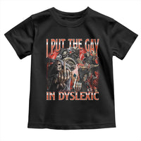 Funny I Put The Gay In Dyslexic Toddler T Shirt Hard Skeleton Meme Bootleg