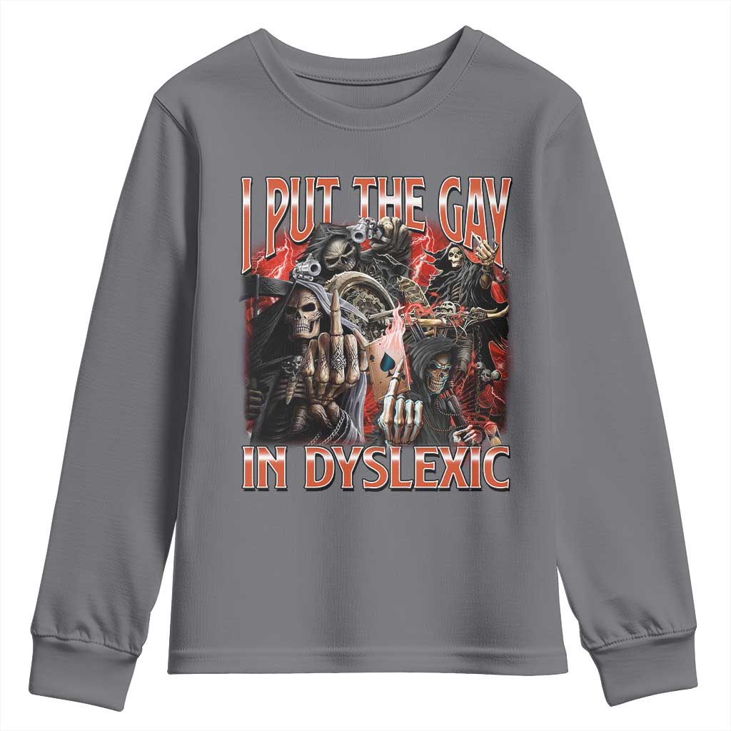 Funny I Put The Gay In Dyslexic Youth Sweatshirt Hard Skeleton Meme Bootleg