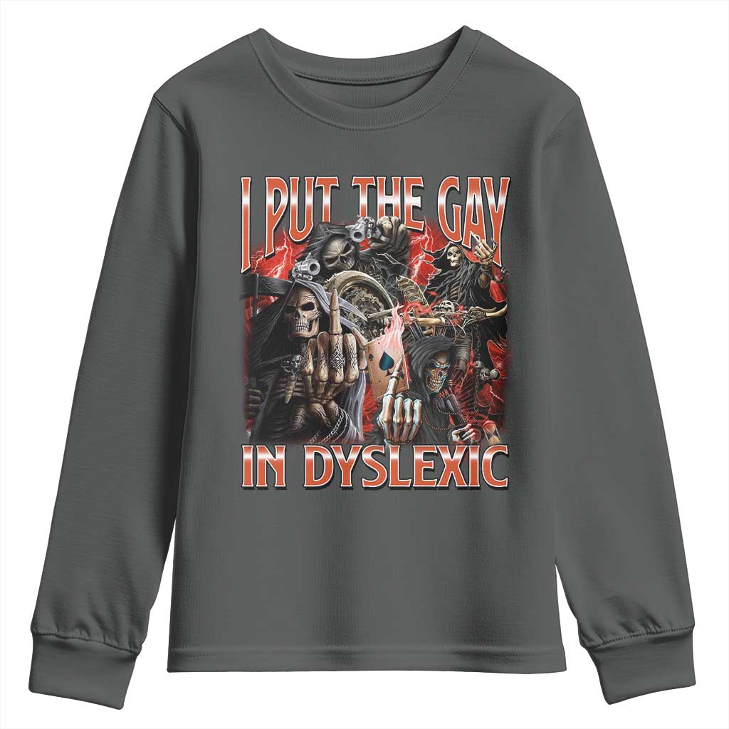 Funny I Put The Gay In Dyslexic Youth Sweatshirt Hard Skeleton Meme Bootleg