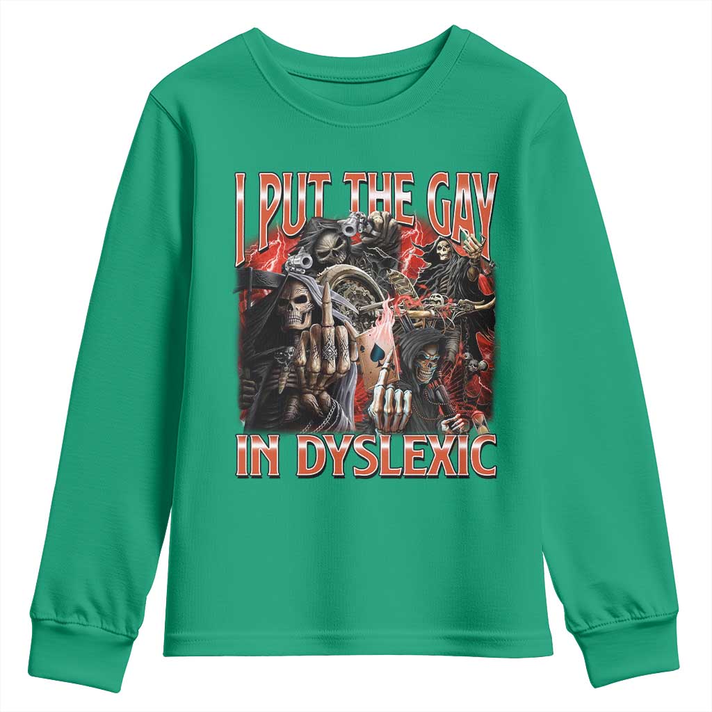 Funny I Put The Gay In Dyslexic Youth Sweatshirt Hard Skeleton Meme Bootleg