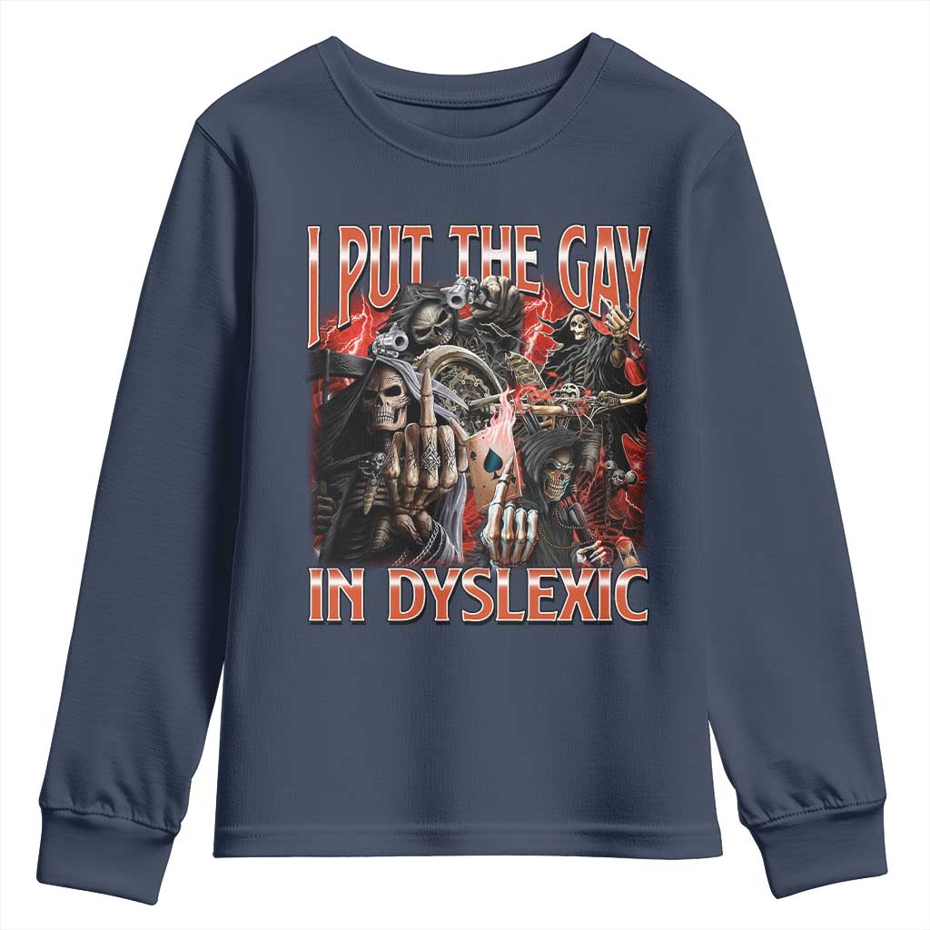 Funny I Put The Gay In Dyslexic Youth Sweatshirt Hard Skeleton Meme Bootleg