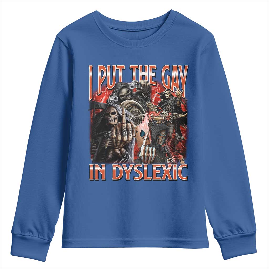 Funny I Put The Gay In Dyslexic Youth Sweatshirt Hard Skeleton Meme Bootleg